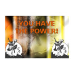 YOU HAVE THE POWER! (Sale)